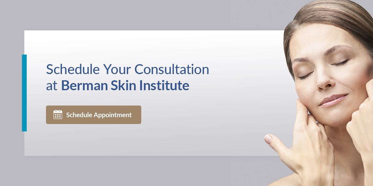 Schedule Your Consultation at Berman Skin Institute 