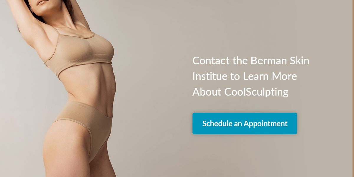 Contact the Berman Skin Institue to Learn More About CoolSculpting