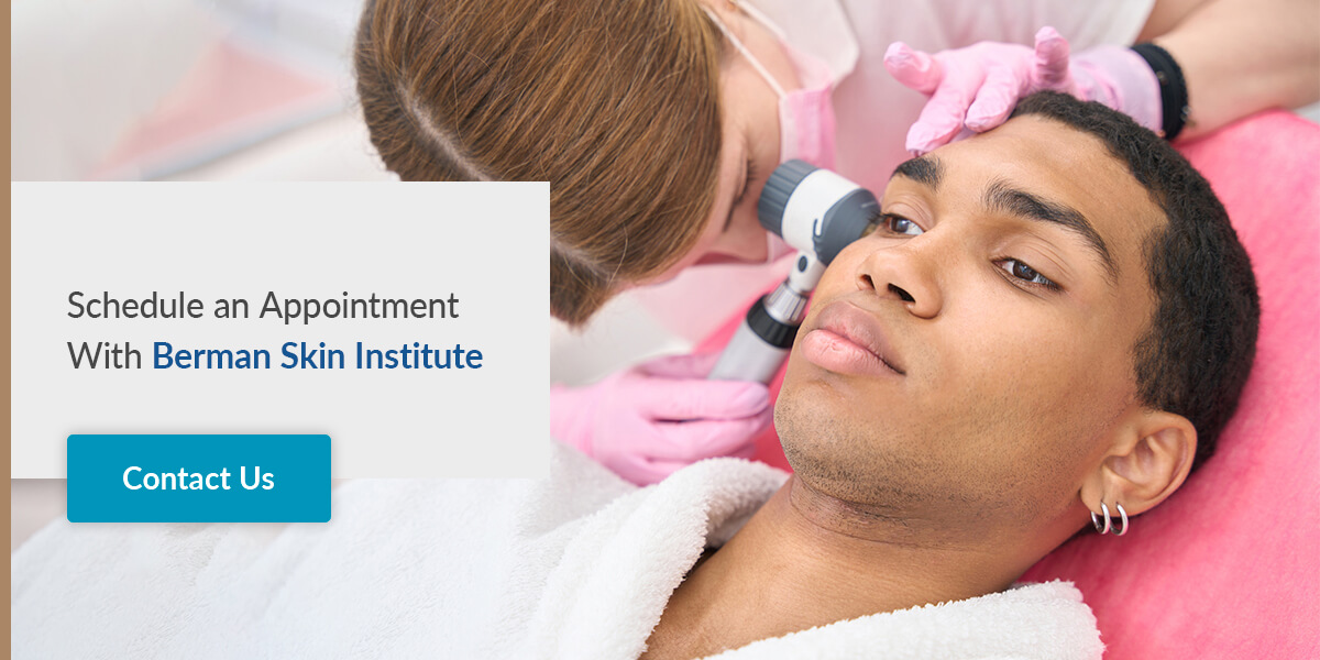 Schedule an Appointment With Berman Skin Institute 